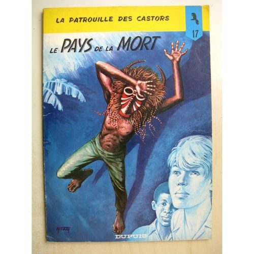 La Patrouille des castors – 17 – Le Pays de la mort – Mitacq – Jean Michel Charlier – Dupuis 1972 (EO)