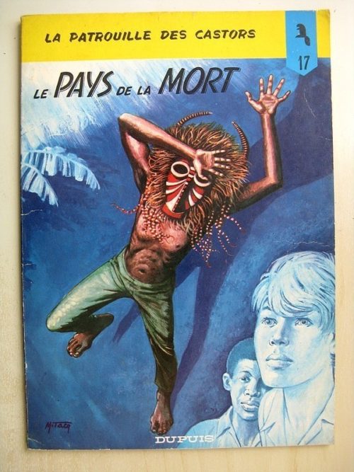 La Patrouille des castors – 17 – Le Pays de la mort – Mitacq – Jean Michel Charlier – Dupuis 1972 (EO)