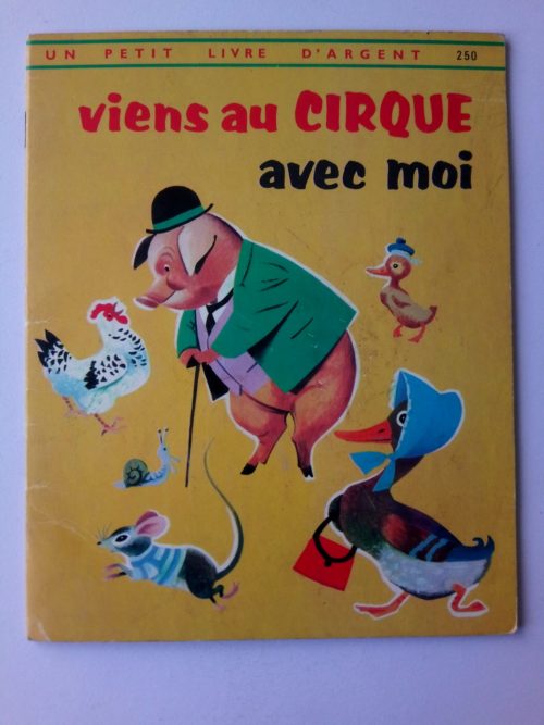 Viens au Cirque avec Moi – Petit Livre d’Argent 250 – Deux Coqs d’Or 1967