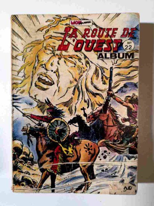 LA ROUTE DE L’OUEST ALBUM 22 (N°64-65-66) Editions MON JOURNAL 1980