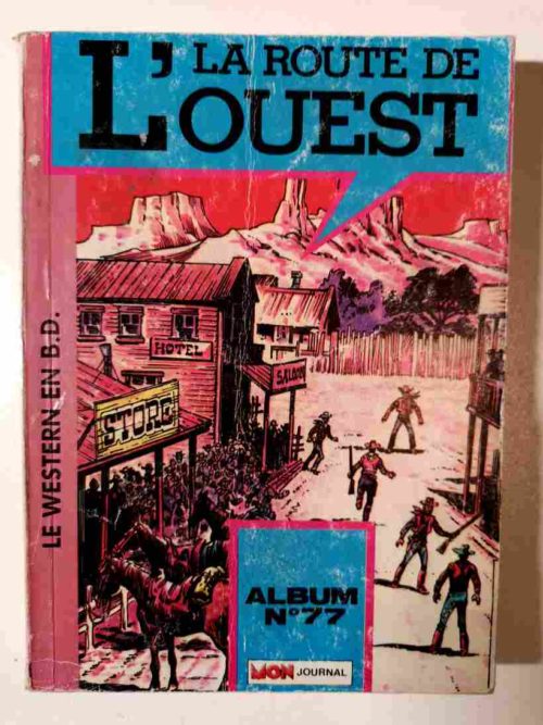LA ROUTE DE L’OUEST ALBUM 77 (N°154- 155-156) Editions MON JOURNAL 1987